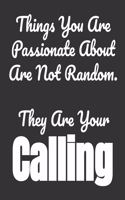 Things You Are Passionate About Are Not Random. They Are Your Calling