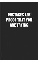 Mistakes Are Proof That You Are Trying