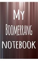 My Boomerrang Notebook: The perfect way to record your hobby - 6x9 119 page lined journal!