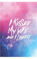 I kissed my wife and I liked it - proud husband Journal