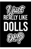 I Just Really Like Dolls Ok?
