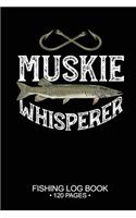 Muskie Whisperer Fishing Log Book 120 Pages