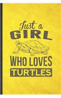 Just a Girl Who Loves Turtles