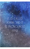 It Is Called Karma And It Is Pronounced Haha