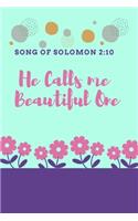 He Calls me Beautiful One.Song OF Solomon 2