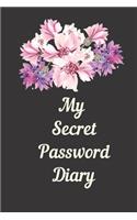 My Secret Password Diary: Internet Password Journal Personal Organizer Book For Passwords To Remember Helpful Notebook For Website Internet Organizer