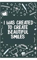 I Was Created to Create Beautiful Smiles
