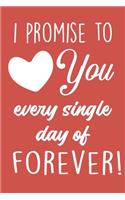 I promise to love Notebook: Love Journal & Diary For Taking Notes And Writing Down Your Thoughts And Ideas, A Lined Notebook For Couples, Best Gift For Your Lover. Gift For Gir