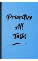 Prioritize All Tasks: Lined Notebook For Positive Motivation. Funny Ruled Journal For Support Faith Belief. Unique Student Teacher Blank Composition/ Planner Great For Ho