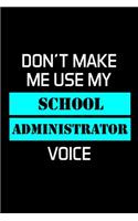 Don't Make Me Use My School Administrator Voice