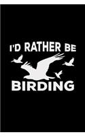I'd rather be birding