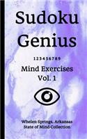 Sudoku Genius Mind Exercises Volume 1: Whelen Springs, Arkansas State of Mind Collection