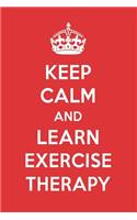 Keep Calm and Learn Exercise Therapy: Exercise Therapy Designer Notebook