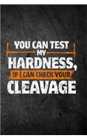 You Can Test My Hardness If I Can Check Your Cleavage