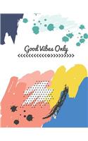 Good Vibes Only: Notebook (Composition Book Journal) (8.5 x 11 Large)