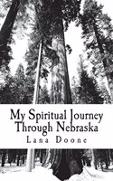 My Spiritual Journey Through Nebraska: A place to journal about experiences from my travels