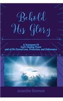 Behold His Glory!