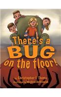 There's a Bug on the Floor