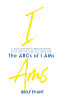 Brely Evans Presents The ABCs of I AMs