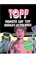 Topp: Promoter Gary Topp Brought Us the World