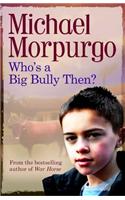 Who's a Big Bully Then?