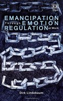 Emancipation Through Emotion Regulation at Work