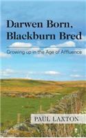 Darwen Born, Blackburn Bred: Growing up in the Age of Affluence