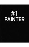 #1 Painter: Number 1 Painter Blank Line Appreciation Notebook (8.5 X 11 - 110 Blank Pages)