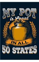 My Pot Is Legal in All 50 States: Lined Journal Notebook for Writing Ceramic and Craft Ideas. Great for Notetaking and Composition
