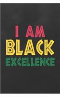 I Am Black Excellence: Blank Lined Journal College Ruled Notebook Black Pride History Month