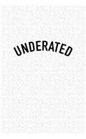 Underated: A 6x9 Inch Matte Softcover Journal Notebook with 120 Blank Lined Pages
