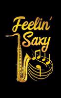 Feeling Saxy: Funny Saxophone 6 X 9 Lined Notebook