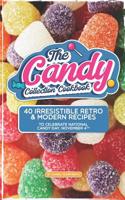 Candy Collection Cookbook: 40 Irresistible Retro & Modern Recipes to Celebrate National Candy Day, November 4th