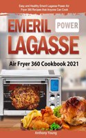 Emeril Lagasse Power Air Fryer 360 Cookbook 2021