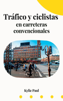 Tráfico y ciclistas en carreteras convencionales