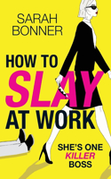 How to Slay at Work