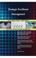 Strategic Enrollment Management A Complete Guide - 2020 Edition