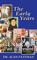 Early Years, Anointed Generals Past and Present (Part One of Four)