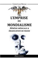 L'Emprise du Mondialisme - Hérésie Médicale & Éradication de Masse