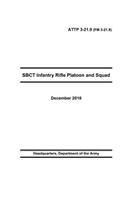 U.S. Army Field Manual 3-21.9: Sbct Infantry Rifle Platoon and Squad: Attp 3-21-9 (FM 3-21.9)