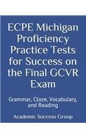 ECPE Michigan Proficiency Practice Tests for Success on the Final GCVR Exam
