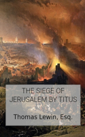 Siege of Jerusalem by Titus