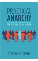 Practical Anarchy: The Freedom of the Future