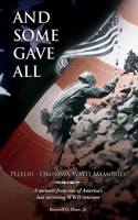 And Some Gave All: Peleliu - Okinawa: A memoir from one of America's last surviving WWII veterans.