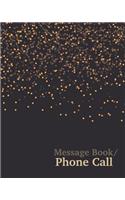 Message Book/Phone Call: Phone Message 100 Pages Voice Mail, Telephone Memo Notebook, 8x10in Journal Book With Space For 400 Records, 4 Messages Per Page(1 Phone Call Notes)