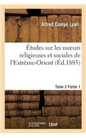 Études Sur Les Moeurs Religieuses Et Sociales de l'Extrême-Orient. Tome 2, Partie 1