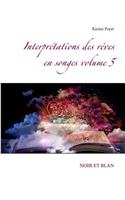 Interprétations des rêves en songes volume 5