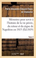 Mémoires pour servir à l'histoire de la vie privée, du retour et du règne de Napoléon en 1815