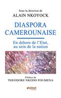 Diaspora Camerounaise: En Dehors de l'Etat, Au Sein de la Nation