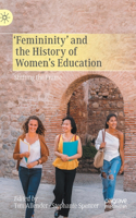 'Femininity' and the History of Women's Education